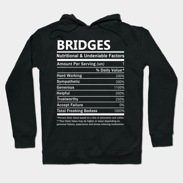 Bridges Name T Shirt - Bridges Nutritional and Undeniable Name Factors Gift Item Tee Hoodie by nikitak4um